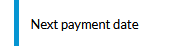 next payment date